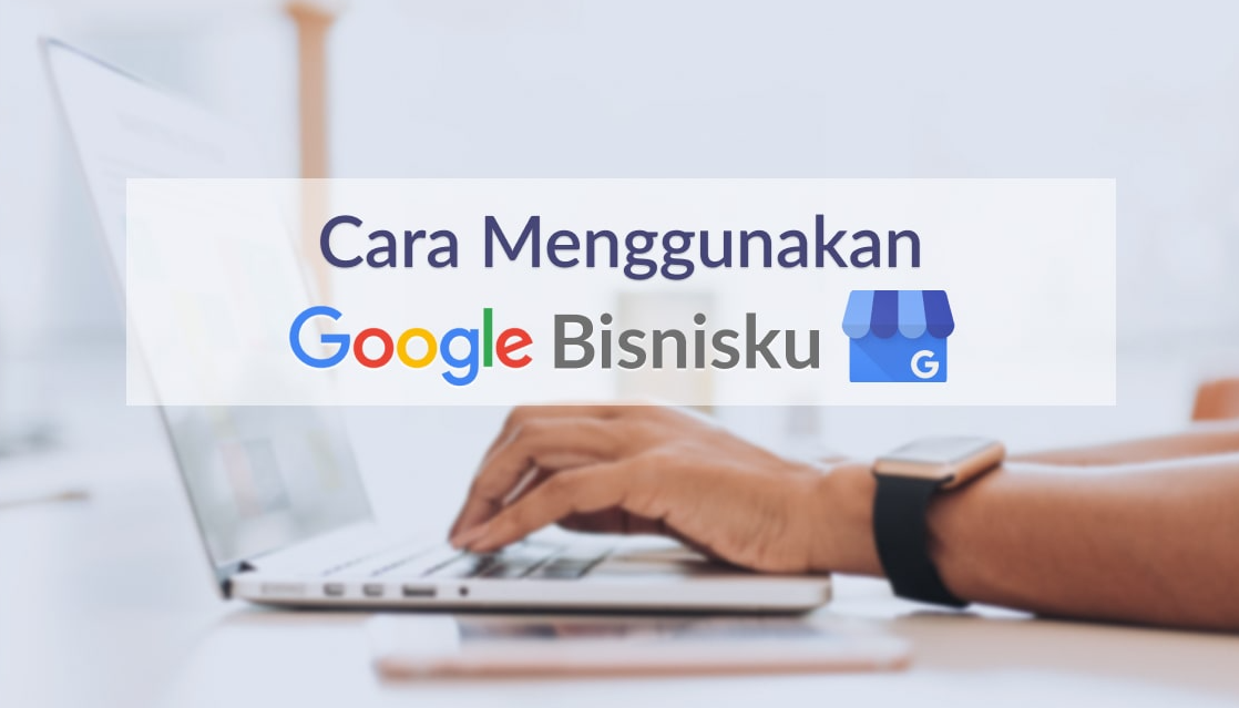 Cara Mendaftarkan Bisnis di Google